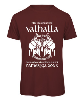 Nur die Ehe oder Valhalla Männer JGA Shirt Bordeaux